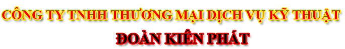 CÔNG TY TNHH THƯƠNG MẠI DỊCH VỤ KỸ THUẬT ĐOÀN KIÊN PHÁT